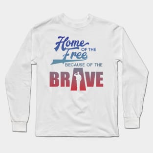 home Of The Free Because Of The Brave Long Sleeve T-Shirt